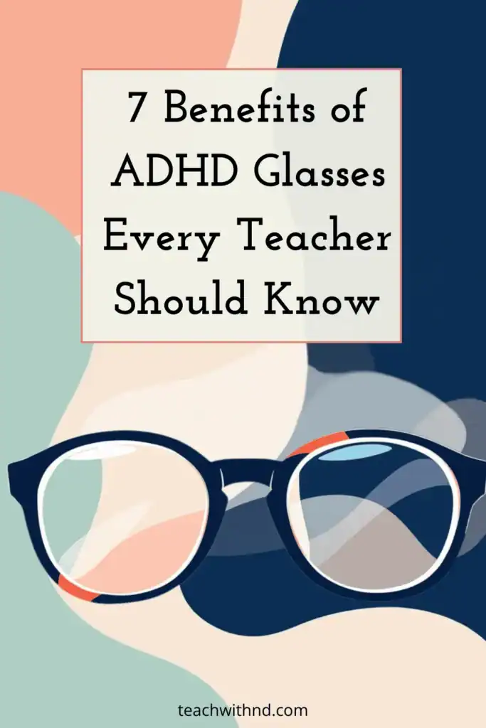 7 Top Benefits of ADHD Glasses You Should Know 6 close up vector illustration of reading glasses with colorful background of navy, peach, sage, title says seven benefits of adhd glasses every teacher should know