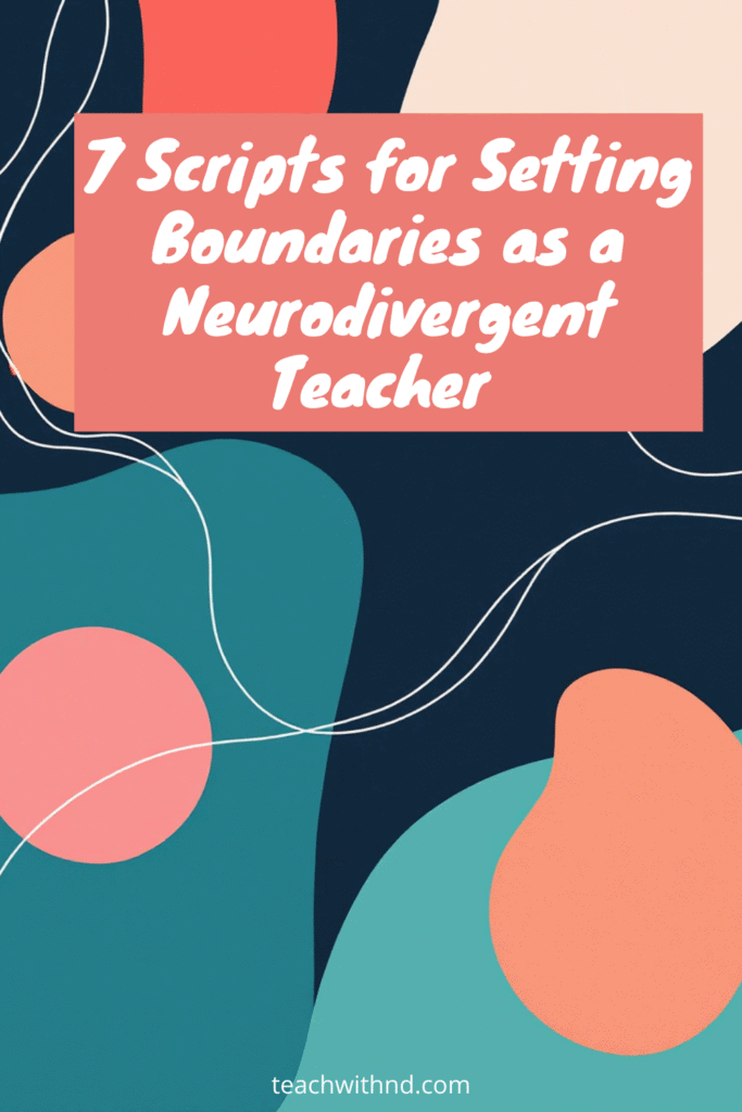 7 Powerful Boundaries Scripts for Neurodivergent Teachers to Protect Their Energy 10 abstract overlapping shapes and string on navy background with title 7 scripts for setting boundaries as a neurodivergent teacher