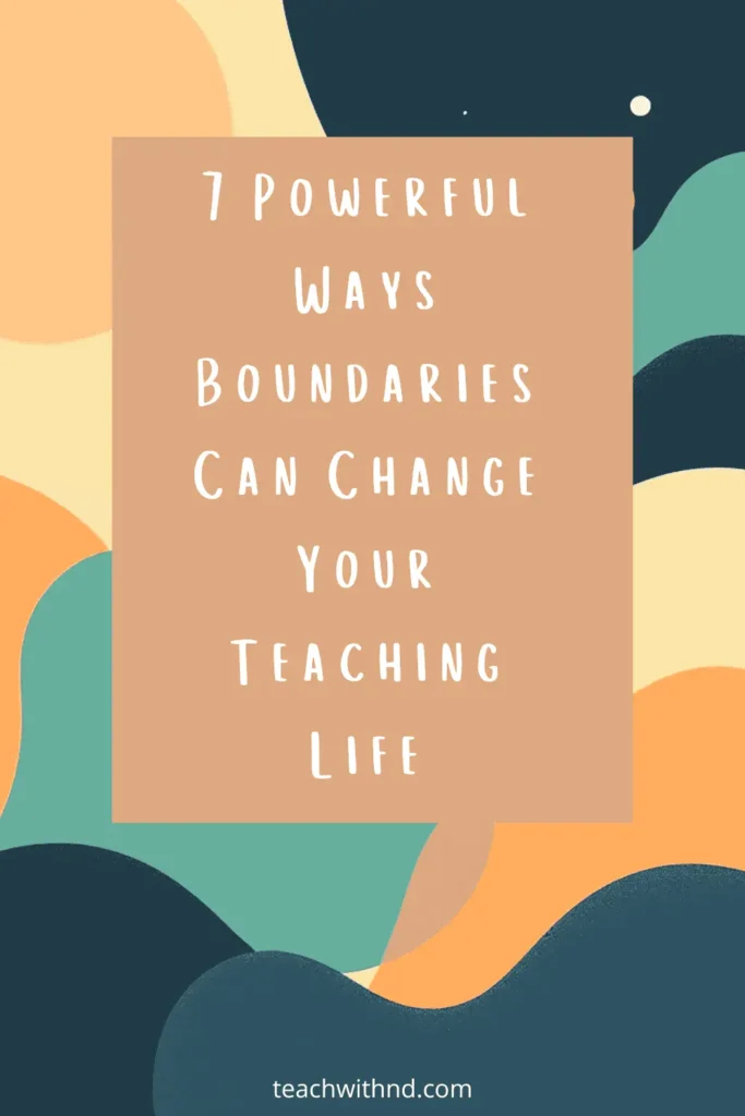 wavy lines in orange and green behind title box reading powerful ways boundaries can change your teaching life 