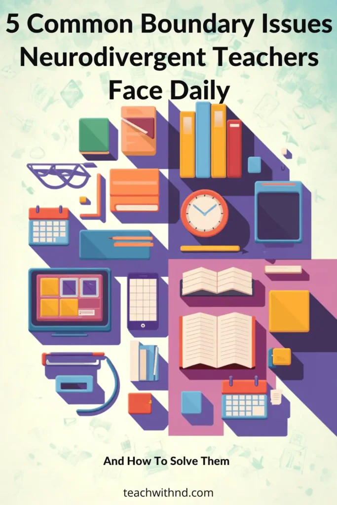 5 Common Boundary Issues Neurodivergent Teachers Face 7 Flat design illustration of teaching supplies and tools representing boundary challenges for neurodivergent educators, including books, clock, calendar, and digital devices on a light green background