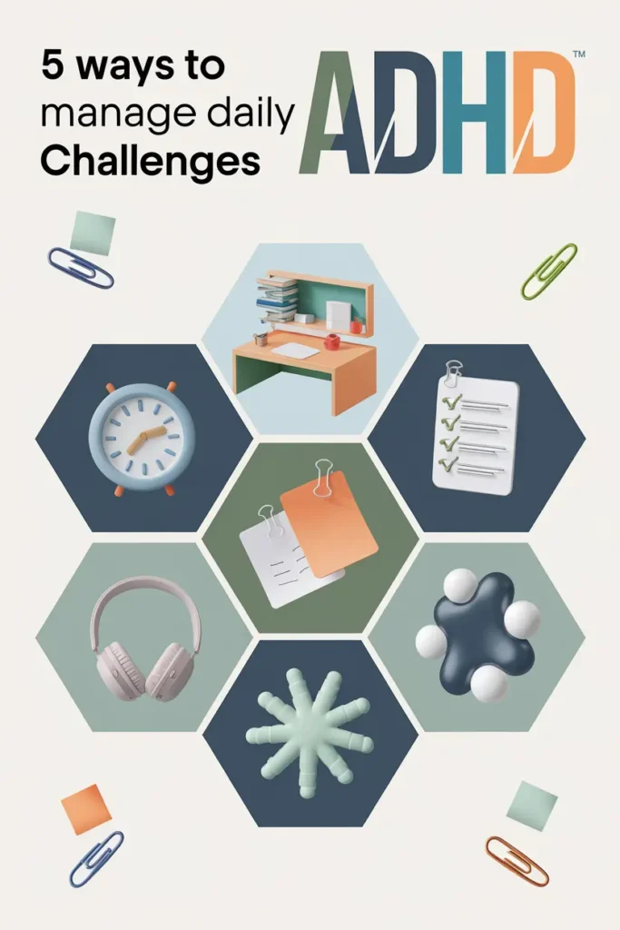 5 Top Ideas for Managing Daily Challenges ADHD Teachers Face 7 hexagon with icons for managing daily challenges with adhd like fidgets, headphones, and timers