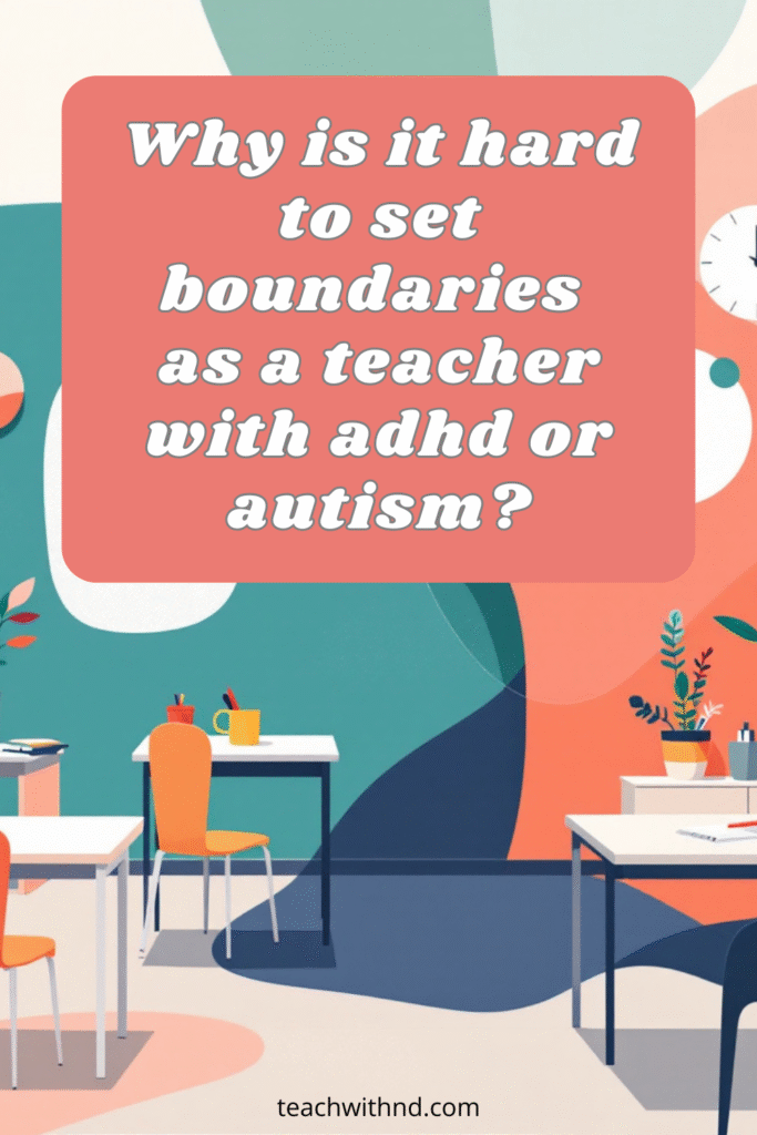 9 Reasons Boundaries Can Be Hard for Neurodivergent Teachers 7 Emotional boundaries in classroom, abstract walls and shapes, desks, supplies. Teal, coral, peach, sage, navy, beige, white, why boundaries are so difficult