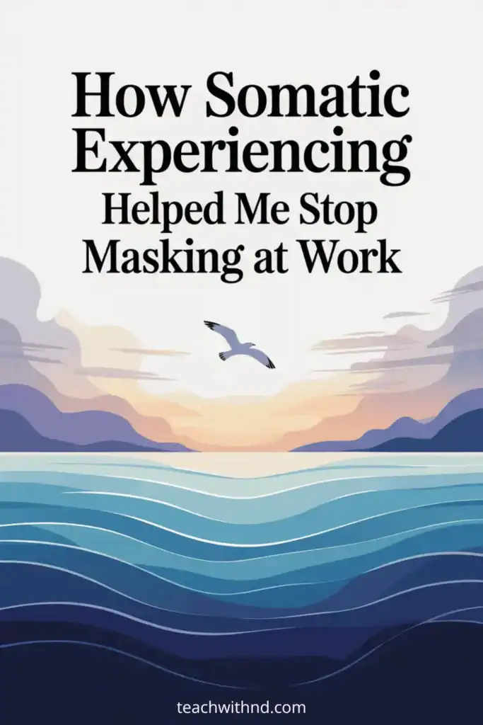How Somatic Experiencing Builds Boundaries for Teachers with ADHD and Autism 7 2D vector of an ocean silhouette with layered soft gradients in blues and purples, seagull flying, symbolizing emotional unmasking, inner strength, and spaciousness, text says how somatic experiencing helped me stop masking at work