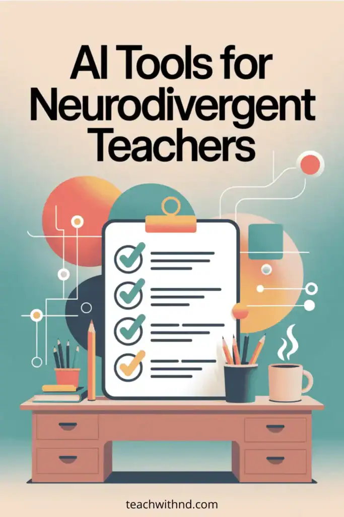 What Is an AI Lesson Plan Generator? 7 Modern vector illustration of a teacher’s desk with a large checklist, coffee cup, and scattered pencils in teal, coral, peach, sage, and navy. Abstract tech elements in the background. Big bold text reads “AI Tools for Neurodivergent Teachers.” No people.