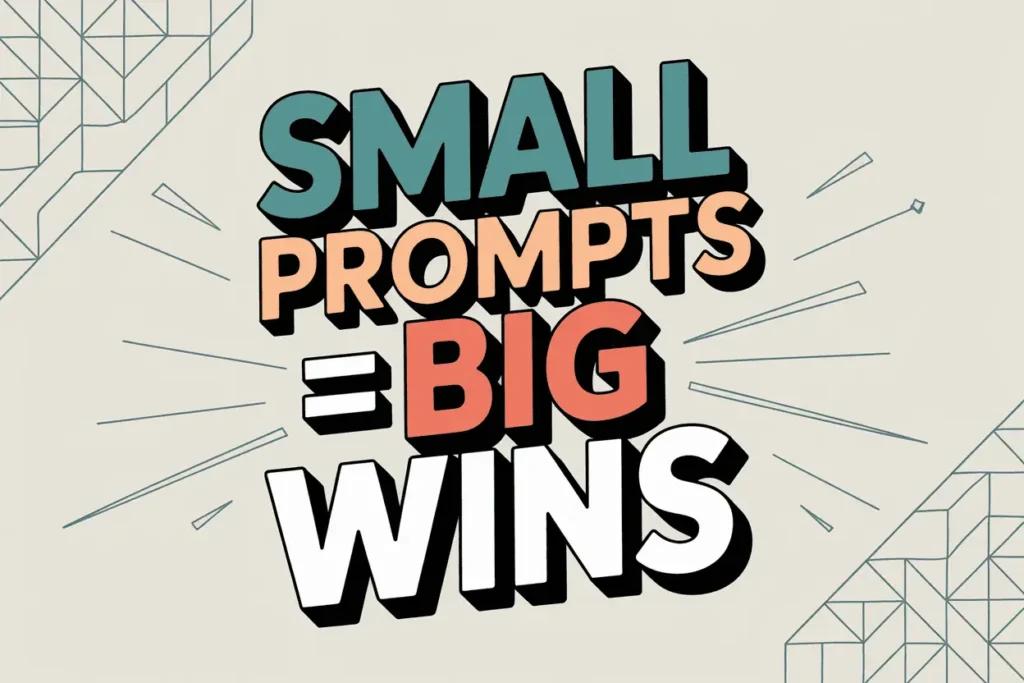 Illustration with the phrase 'Small prompts = big wins,' representing the power of ai prompt formulas for effective results.