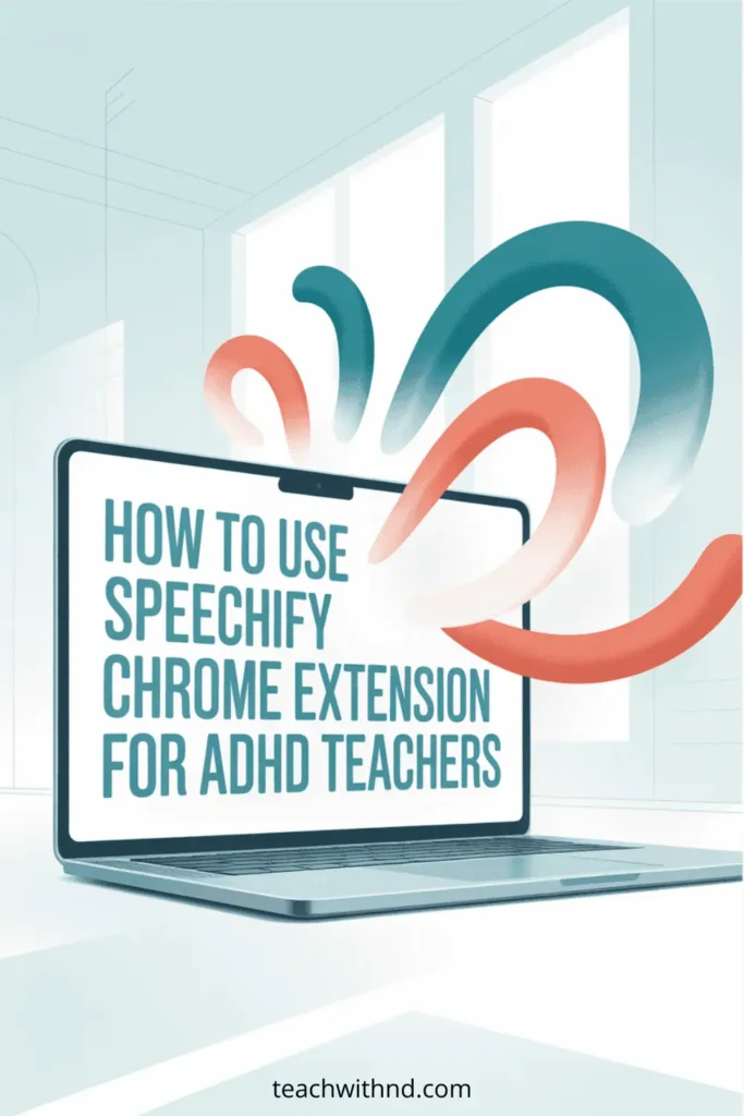 How to Install and Use the Speechify Chrome Extension for Effective Reading 9 neutral background with teal and coral color curved lines, message on device reads How to Use Speechify Chrome Extension for ADHD Teachers