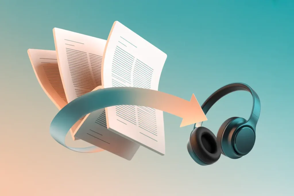 “A modern 3D-style illustration showing paper sheets fanned out on the left and a teal-and-black pair of headphones on the right. A large curved arrow in teal and peach connects the papers to the headphones, symbolizing converting written text into audio. The background fades from warm peach to cool teal.”