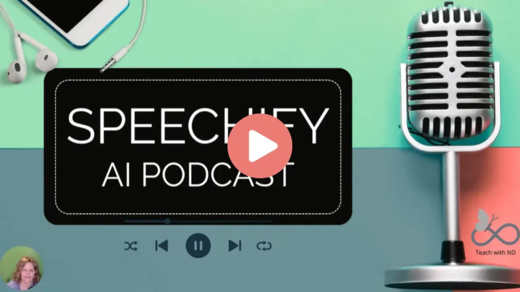 Speechify AI Podcast for Neurodivergent Teachers 2 “Graphic with a retro-style silver microphone on the right, white earbuds and a smartphone in the top left, and a teal-and-coral color-blocked background. In the center is a black rounded rectangle with the text ‘Speechify AI Podcast' and a coral colored play button. At the bottom are media playback icons and the Teach With ND logo in the corner.”