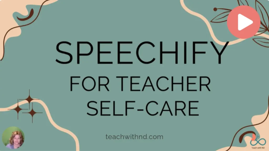 How to Use Speechify for Teacher Self-Care 2 Teal background graphic with abstract beige and brown organic lines and small star accents. Large black text reads ‘Speechify for Teacher Self-Care.’ A coral play button icon appears in the upper right corner, and small logos—including a circular photo of Eileen Guevara and the Teach with ND infinity symbol—sit near the corners. Website URL teachwithnd.com appears at the bottom.